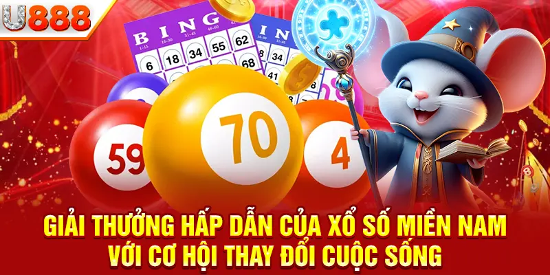 Giải thưởng hấp dẫn của xổ số miền Nam với cơ hội thay đổi cuộc sống